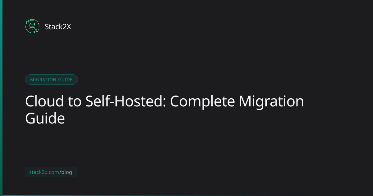 Cloud to Self-Hosted: Complete Migration Guide